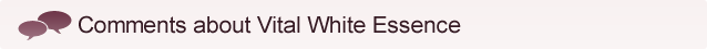 Comments about Vital White Essence
